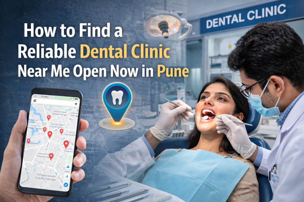Find a reliable dental clinic near me open now in Pune for emergency dental care.